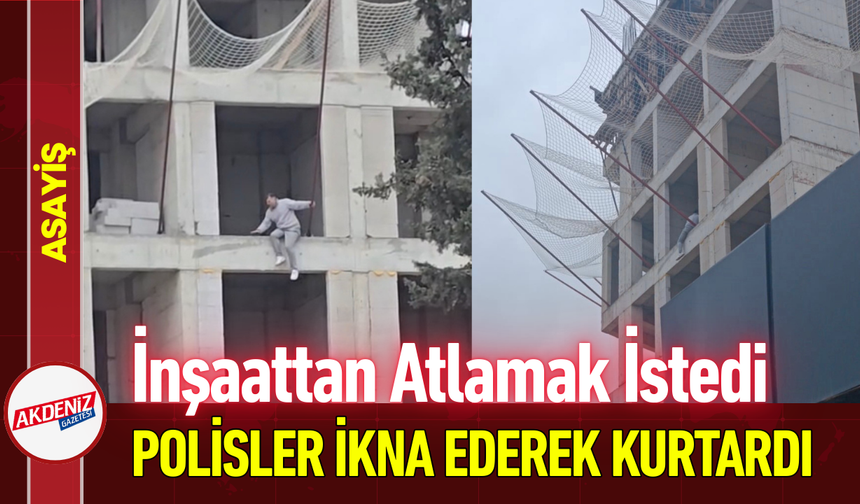 İnşaattan Atlamak İstedi, Polisler İkna Ederek Kurtardı!