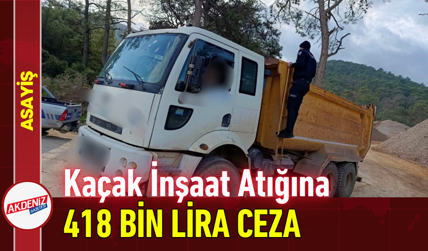 Kaçak İnşaat Atığına 418 Bin Lira Ceza!