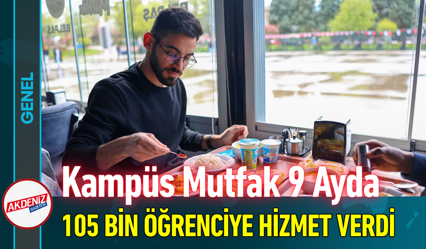 Kampüs Mutfak, 9 Ayda 105 Bin Öğrenciye Hizmet Verdi!