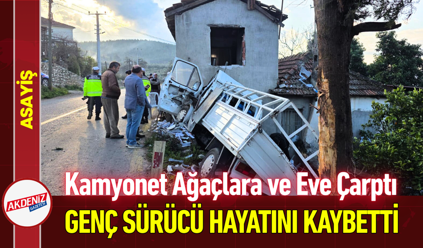 Kamyonet Ağaçlara ve Eve Çarptı: Genç Sürücü Hayatını Kaybetti!