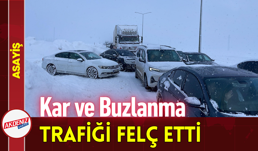 Kar ve Buzlanma Trafiği Felç Etti!