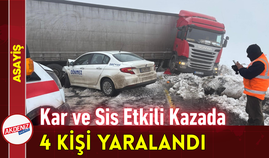 Kar ve Sis Etkili Kazada 4 Kişi Yaralandı!