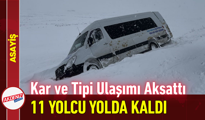 Kar ve Tipi Ulaşımı Aksattı: 11 Yolcu Yolda Kaldı!