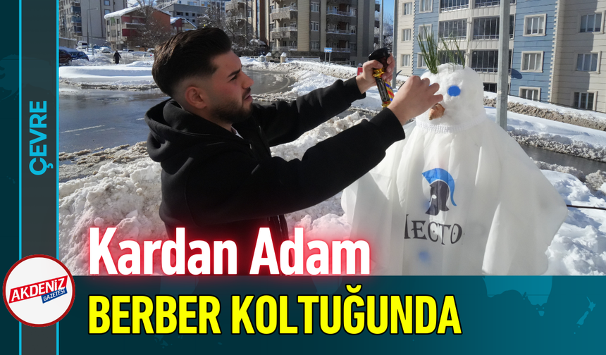 Kardan Adam Berber Koltuğunda!