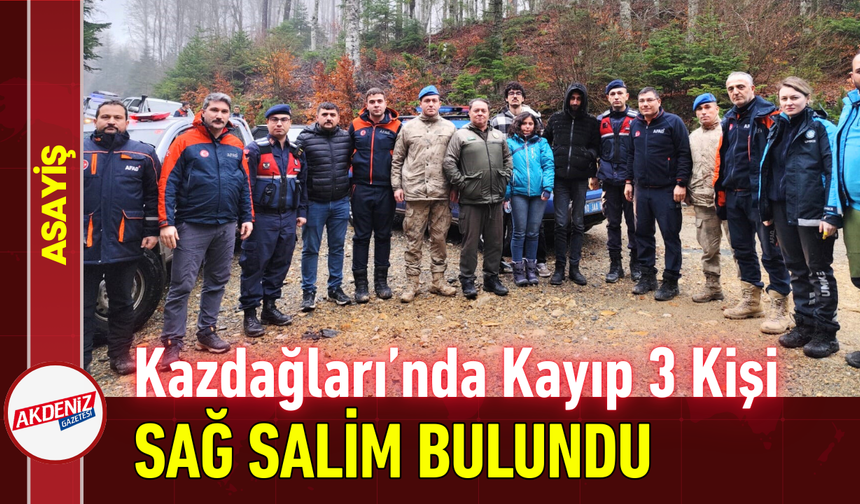 Kazdağları’nda Kayıp 3 Kişi Sağ Salim Bulundu!
