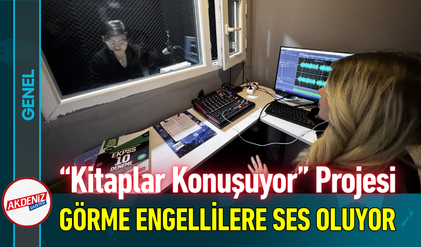 “Kitaplar Konuşuyor” Projesi Görme Engellilere Ses Oluyor!