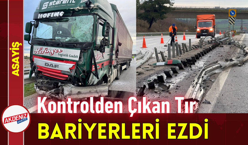 Kontrolden Çıkan Tır Bariyerleri Ezdi!