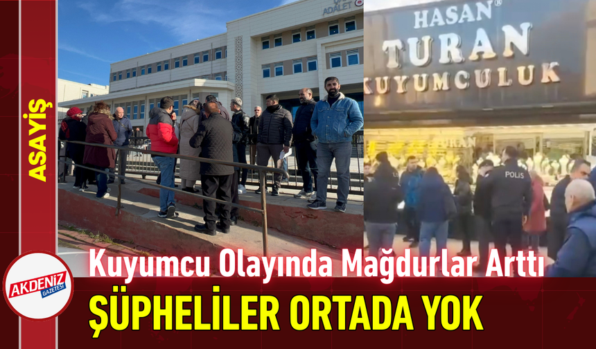 Kuyumcu Olayında Mağdurlar Arttı, Şüpheliler Ortada Yok!