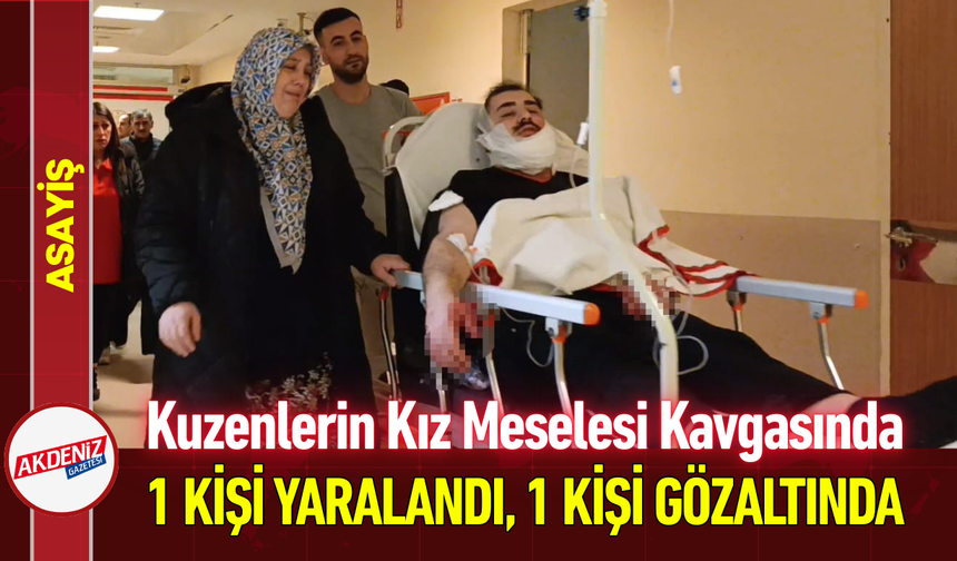 Kuzenlerin Kız Meselesi Kavgasında 1 Yaralı, 1 Gözaltı!