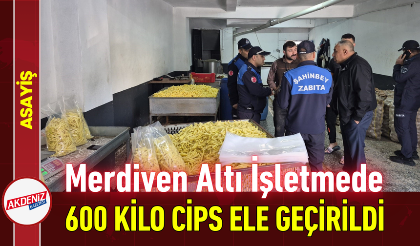 Merdiven Altı İşletmede 600 Kilo Cips Ele Geçirildi!