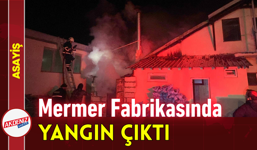 Mermer Fabrikasında Yangın Çıktı!