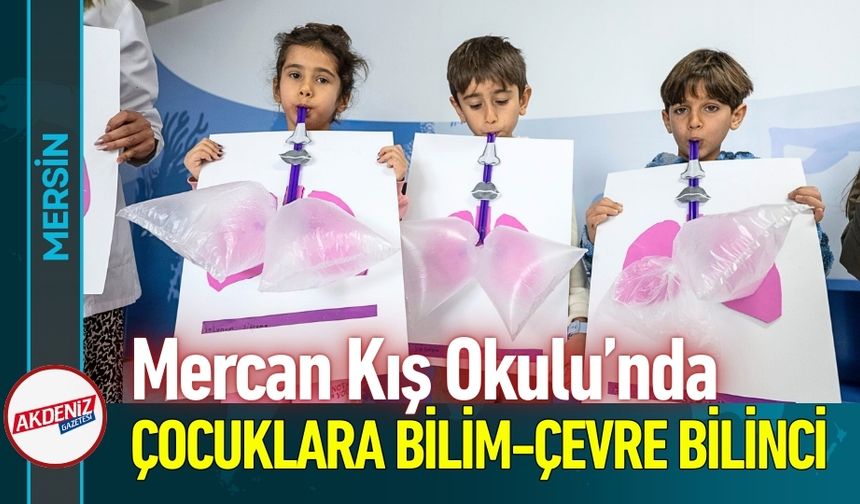 Mersin’de Çocuklara Bilim ve Çevre Bilinci