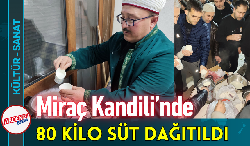 Miraç Kandilinde 80 Kilo Süt Dağıtıldı!