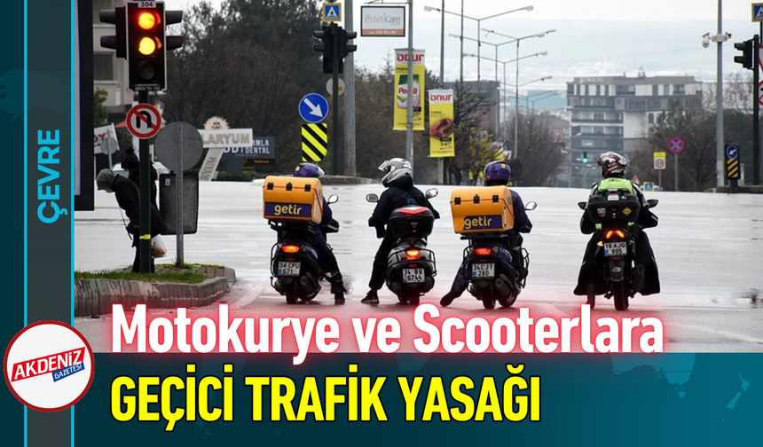 Motokurye ve Scooterlara Geçici Trafik Yasağı!