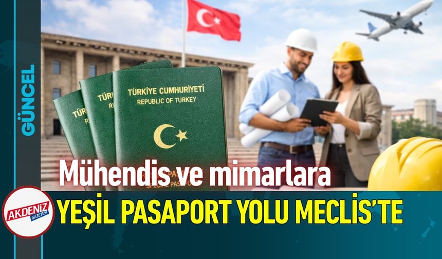 Mühendis ve mimarlara yeşil pasaport yolu Meclis’te