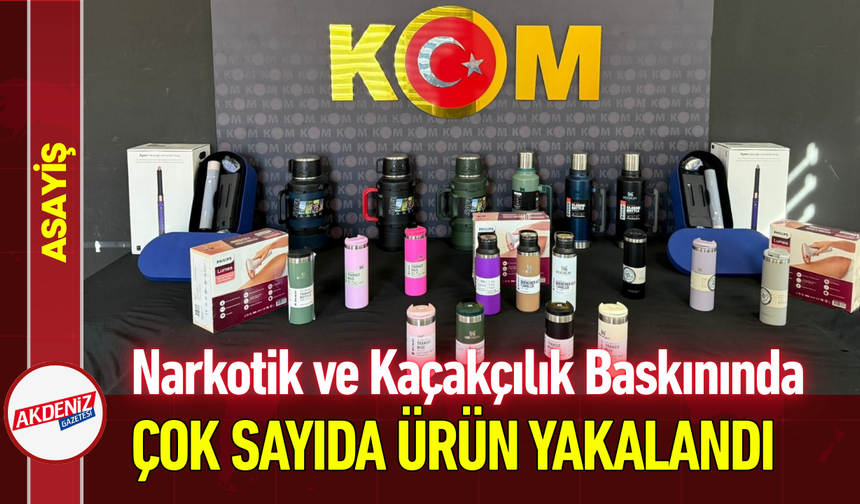Narkotik ve Kaçakçılık Baskınında Çok Sayıda Ürün Yakalandı!