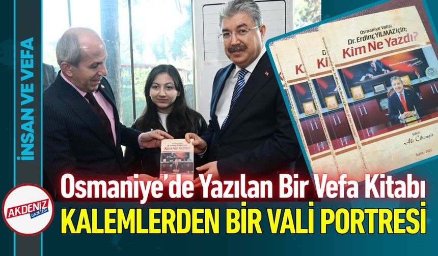 Osmaniye’nin Vefa Kitabı: Vali Yılmaz için Kim Ne Yazdı?