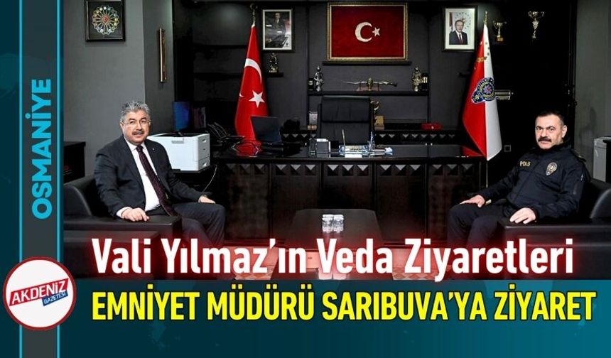 Osmaniye Valisi Yılmaz’dan Emniyet Teşkilatı’na Veda!