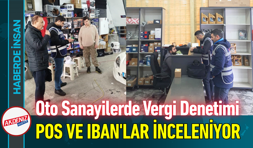 Oto Sanayilerde Vergi Denetimi: POS ve IBAN'lar İnceleniyor!