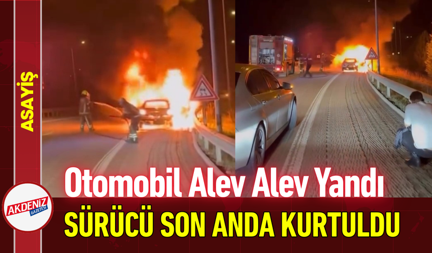 Otomobil Alev Alev Yandı: Sürücü Son Anda Kurtuldu!