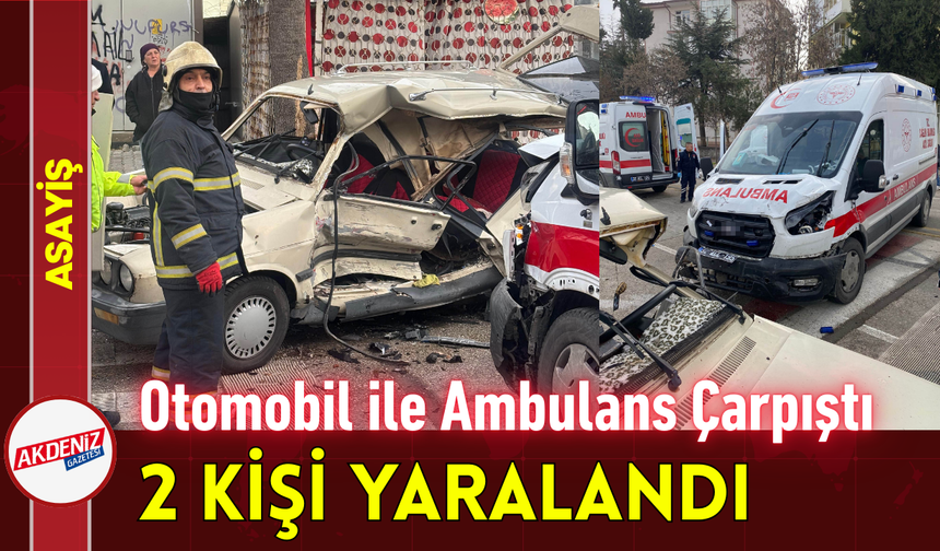 Otomobil ile Ambulans Çarpıştı: 2 Kişi Yaralandı!