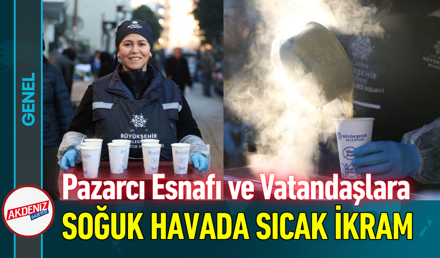Pazarcı Esnafı ve Vatandaşlara Soğuk Havada Sıcak İkram!