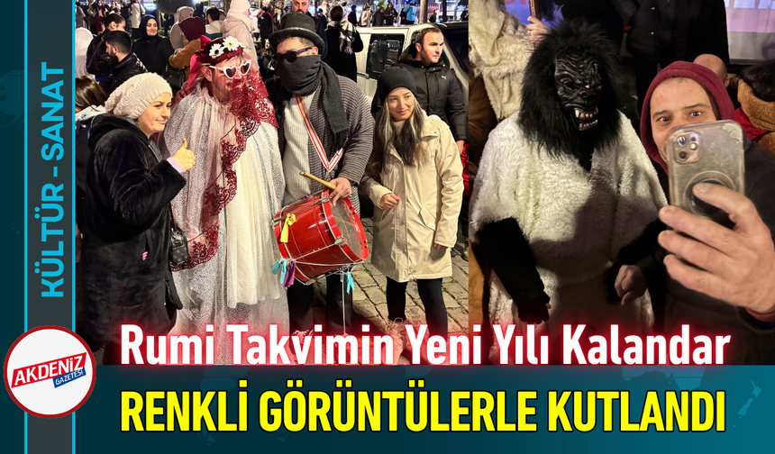 Rumi Takvimin Yeni Yılı Kalandar Renkli Görüntülerle Kutlandı!