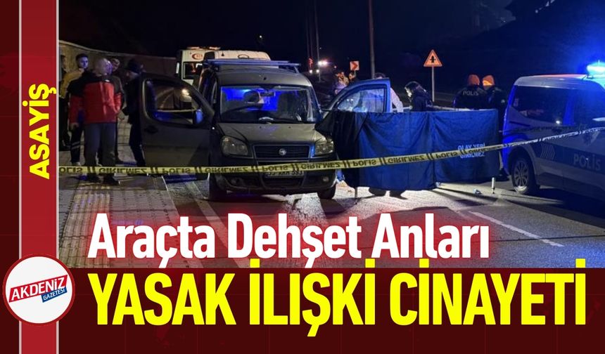 Yasak İlişki Kanlı Bitti: Araşta Sevgili İnfazı