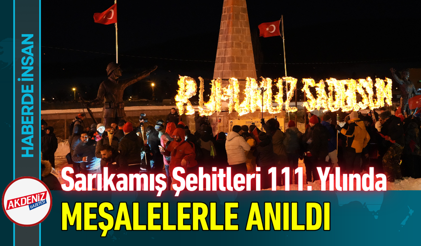 Sarıkamış Şehitleri 111. Yılında Meşalelerle Anıldı!