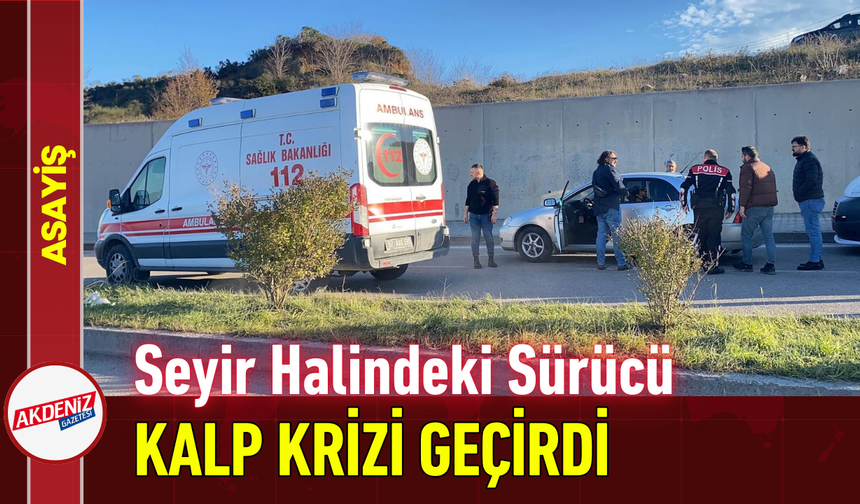Seyir Halindeki Sürücü Kalp Krizi Geçirdi!