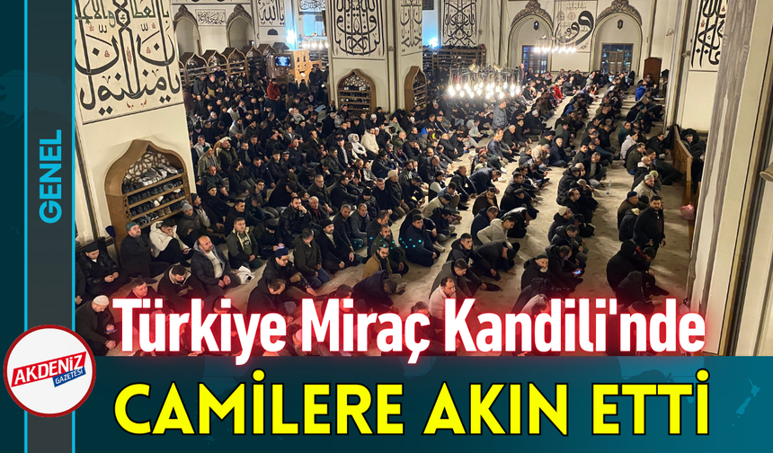 Türkiye Miraç Kandilinde Camilere Akın Etti!