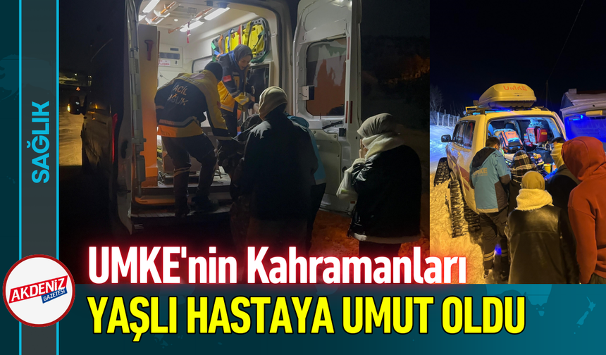 UMKE'nin Kahramanları Yaşlı Hastaya Umut Oldu!