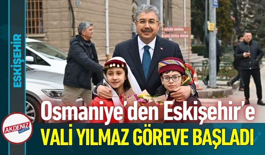 Vali Dr. Erdinç Yılmaz Eskişehir’de Göreve Başladı
