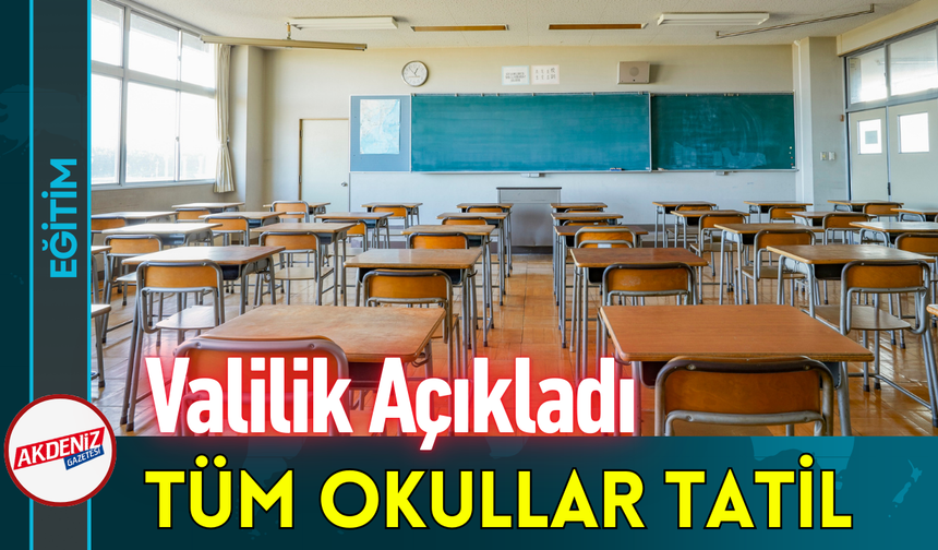 Valilik Açıkladı Tüm Okullar Tatil!