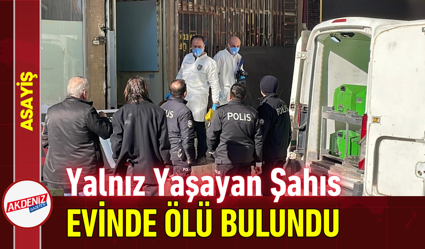 Yalnız Yaşayan Şahıs Evinde Ölü Bulundu!