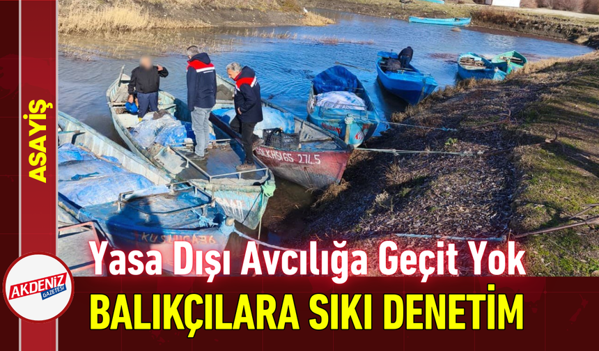 Yasa Dışı Avcılığa Geçit Yok: Balıkçılara Sıkı Denetim!