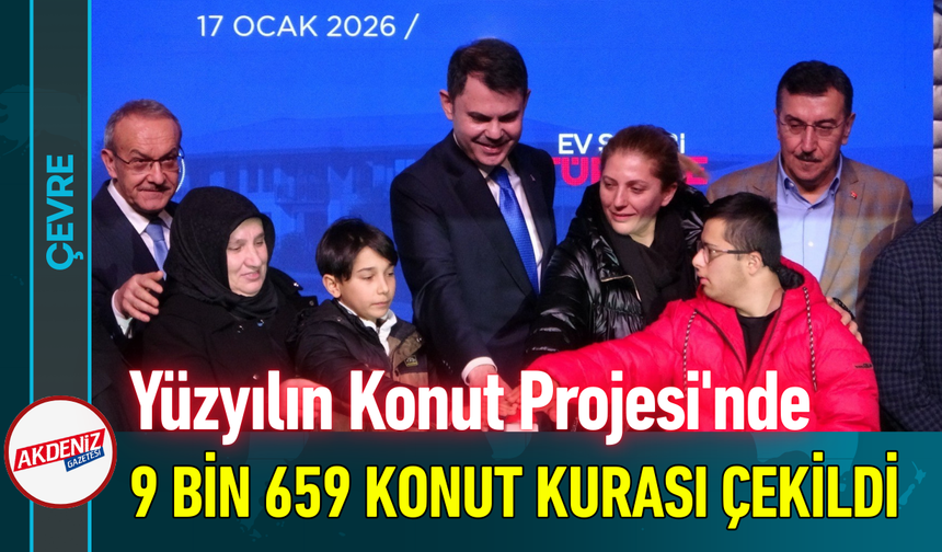Yüzyılın Konut Projesi'nde 9 Bin 659 Konutun Kurası Çekildi!