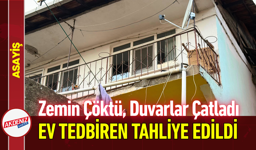 Zemin Çöktü, Duvarlar Çatladı: Ev Tedbiren Tahliye Edildi!