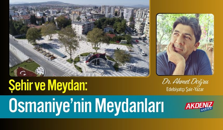 Şehir ve Meydan: Osmaniye’nin Meydanları