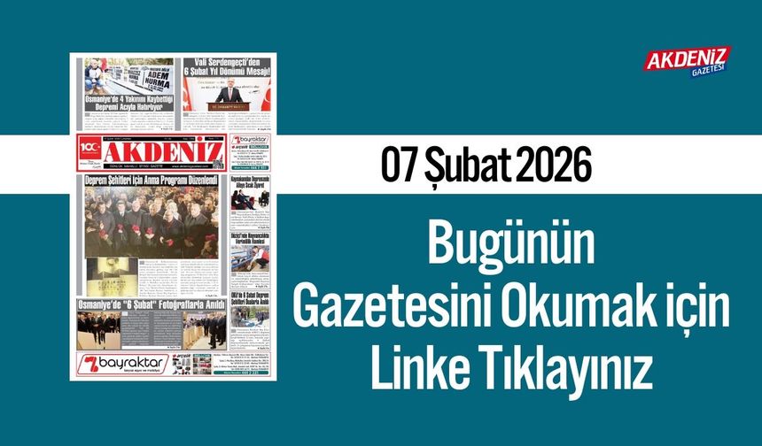 Akdeniz Gazetesi 07 Şubat’ta Hangi Haberlere Yer Verdi?