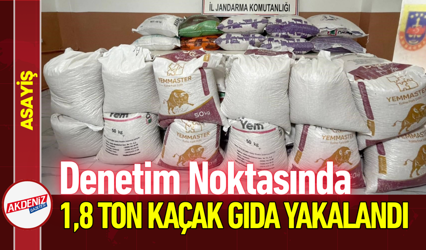 Denetim Noktasında 1,8 Ton Kaçak Gıda Yakalandı!