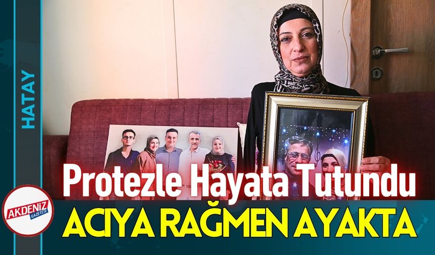 Depremde Eşini Kaybetti, Protezle Hayata Tutundu