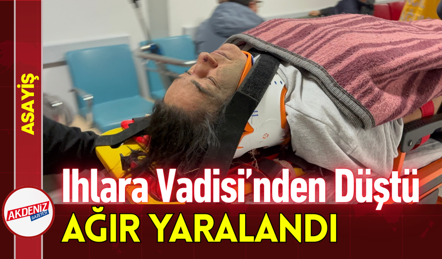 Ihlara Vadisi’nden Düştü, Ağır Yaralandı!