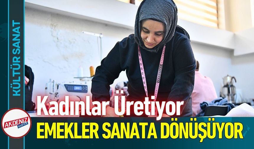 Bostanbaşı Kültür Merkezi'nde Kadın Emeği Sanata Dönüşüyor