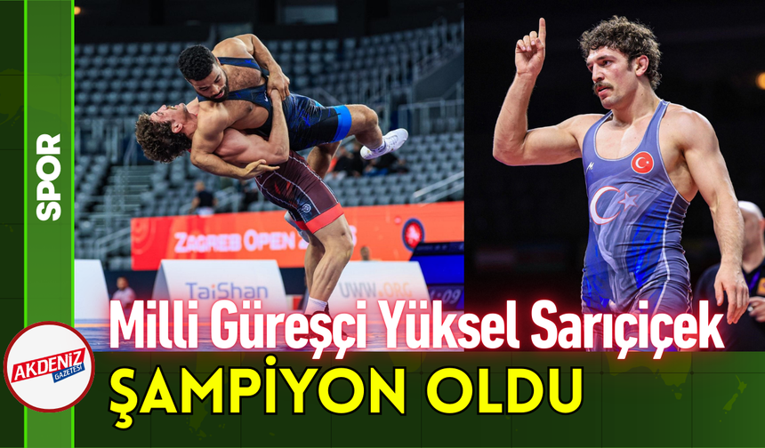 Milli Güreşçi Yüksel Sarıçiçek Şampiyon Oldu!