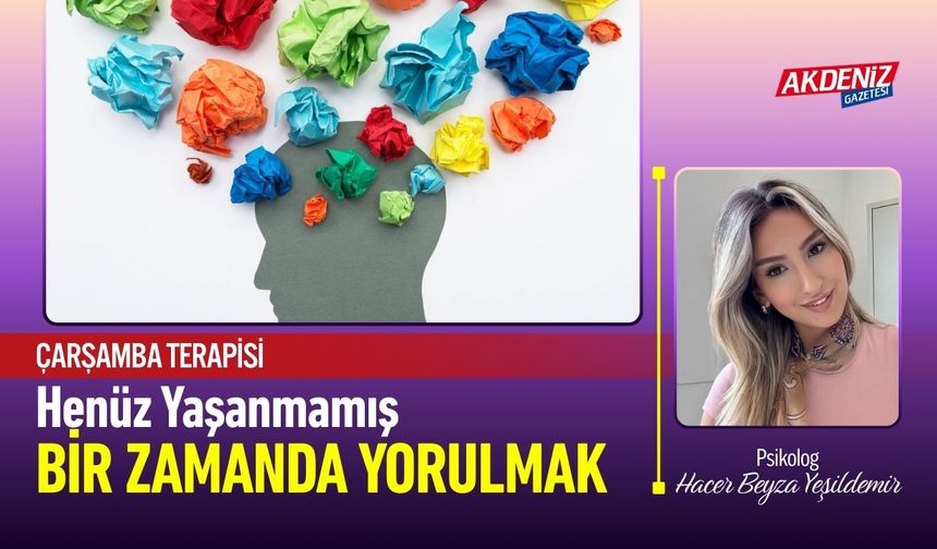 Henüz Yaşanmamış Bir Zamanda Yorulmak...